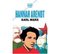 Hannah Arendt – Karl Marx – Et la tradition de la pensée politique occidentale – Payot