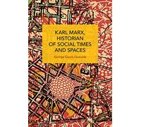 Karl Marx, Historian Of Social Times And Spaces Karl Marx, Historian Of Social Times And Spaces