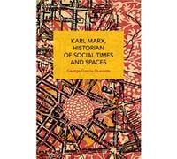 Karl Marx, Historian Of Social Times And Spaces Karl Marx, Historian Of Social Times And Spaces