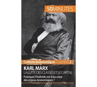 Karl Marx, La Lutte Des Classes Et Le Capital - Pourquoi L'individu Est-Il Au Coeur Des Enjeux Économiques ?