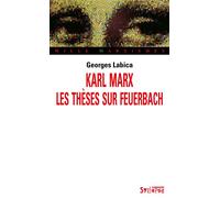 Karl marx. les theses sur feuerbach - Georges Labica - Syllepse Eds - broché - Essai