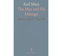Karl Marx: The Man and His Message