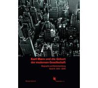 Karl Marx und die Geburt der modernen Gesellschaft: Biographie und Werkentwicklung, Band 2, 1841-1845