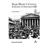 Karl Marxs Capital A Guide to Volumes IIII by Kenneth Smith Kenneth Smith (Auteur)