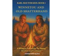 Karl May for Kids: Book 1 - Winnetou and Old Shatterhand: A Western Adventure for Young Readers and Listeners