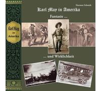 Karl May in Amerika. Fantasie und Wirklichkeit
