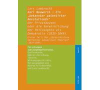 Karl Nauwerck - Ein 'bekannter patentirter Revolutionär', Band 2: Der Privatdozent oder die Verwirklichung der Philosophie als Demokratie (1835-1849), ... Verfechter subversiver Theorien" (1835-1847)