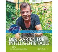 Karl Ploberger Best of der Garten für intelligente Faule: Mit 80 neuen G (Poche)