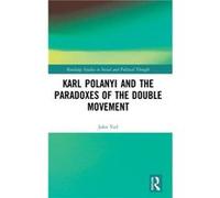 Karl Polanyi and the Paradoxes of the Double Movement by John Vail John Vail (Auteur)