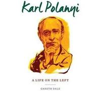 Karl Polanyi Dr Gareth Dale, (Auteur)