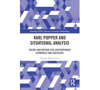 Karl Popper and Situational Analysis: Theory and Method for Contemporary Economics and Sociology