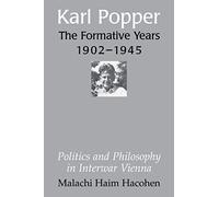 Karl Popper - The Formative Years, 1902 1945