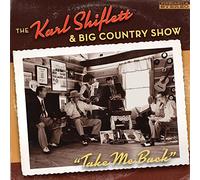 Karl Shiflett & The Big Country Show - Take Me Back