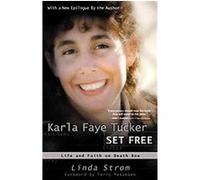 Karla Faye Tucker Set Free Linda Strom (Auteur)