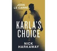 Karla's choice Nick Harkaway (Auteur), John Le Carré (Auteur)