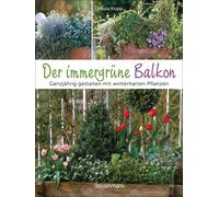 Karlheinz Stein Der immergrüne Balkon. Ganzjährig gestalten mit winterha (Relié)
