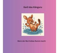 Karli, das Känguru: Wenn der Wut-Vulkan bumm macht