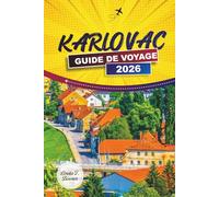 KARLOVAC GUIDE DE VOYAGE 2026: Découvrez des trésors cachés, des monuments historiques, des plats locaux et des activités de plein air en Croatie centrale
