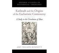 Karlstadt And The Origins Of The Eucharistic Controversy