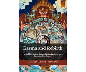 Karma and Rebirth: Unlocking the Secrets of the Six Realms of Existence: A Buddhist Guide to Cause and Effect, Past Lives, and Liberation from Samsara