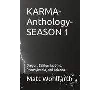 KARMA- Anthology-SEASON 1: Oregon, California, Ohio, Pennsylvania, and Arizona.