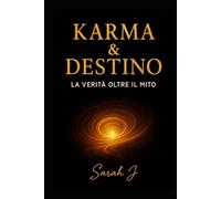 Karma & Destino: La verità oltre il mito