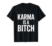 Karma est Une salope T-Shirt