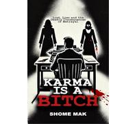 Karma is a Bitch: Lust, Lies and the Deadly Consequences of Betrayal
