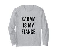 Karma is My Fiance Citation Humoristique Philosophie Manche Longue