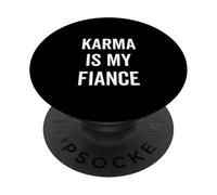 Karma is My Fiance Citation Humoristique Philosophie PopSockets PopGrip Adhésif