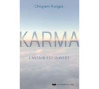 Karma - L'avenir est ouvert Trungpa Chögyam (Auteur), CAMILLE COUDERT (Traduction)