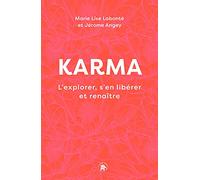 Karma: L'explorer, s'en libérer et renaître