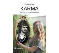 Karma Martha, le film de ses vies - Yoann Chris - Le Lys Bleu - broché - Roman