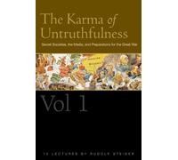 Karma of Untruthfulness: Secret Societies, the Media, And Preparations for the Great War