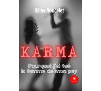 Karma : Pourquoi j’ai tué la femme de mon psy Pourquoi j'ai tué la femme de mon psy - Rémy Rondelet - Le Lys Bleu - broché - Roman