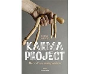 Karma Project - Récit d'une manipulation Elisa Louvel (Auteur)