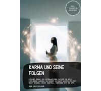 Karma und seine Folgen: Es gibt Dinge, die spürbar sind, bevor sie sich erklären lassen. Du sagst, du hast Karma erlebt. Nicht einmal, nicht zweimal, sondern oft, so oft…