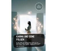 Karma und seine Folgen: Es gibt Dinge, die spürbar sind, bevor sie sich erklären lassen. Du sagst, du hast Karma erlebt. Nicht einmal, nicht zweimal, sondern oft, so oft…