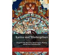 Karma und Wiedergeburt: Die verborgenen Gesetze des Lebens im Buddhismus: Ein praktischer Wegweiser durch Ursache, Wirkung und die sechs Daseinsbereiche
