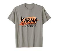 Karma : Vous Obtenez ce Que Vous méritez T-Shirt