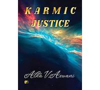 Karmic Justice: This is a tale of smoked deception. Crimes committed in the shadows amidst which some stars shine out more brightly and prevail.