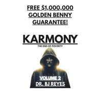 KARMONY - THE END OF POVERTY: VOLUME 2: FREE $1,000,000 GOLDEN BENNY BOND!