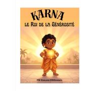 Karna, le Roi de la Générosité: Une histoire du Mahabharata sur le partage et le courage