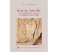 Karnak, amon-ré : la genèse d'un temple, la naissance d'un dieu La genèse d'un temple, la naissance d'un dieu - Luc Gabolde - Inst.français Archeologie Orientale Du Caire - broché - Etude