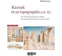Karnak et sa topographie vol 2 :Les relevés anciens du Temple d'Amon-Rê de 1589 aux années 1820 Michel Azim (Auteur)