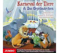 Karneval der Tiere & Das Orgelmärchen: Klangvolle Geschichten mit Orgelmusik von Camille Saint-Saens, Louis-Claude Daquin, Francois Couperin u.w.