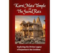 Karni Mata Temple and the Sacred Rats: Exploring the Divine Legacy of Rajasthan’s Rat Goddess