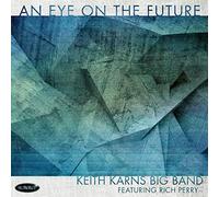 Keith Karns Big Band An Eye On the Future (CD) Album