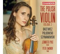 The Polish Violin, Volume 2 – Bacewicz, Poldowski, Szymanowski – NAXOS