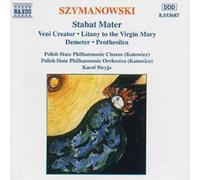 Szymanowski – Stabat Mater/Veni Creator/Litanies pour la Vierge Marie/Demeter/Penthesilea – NAXOS